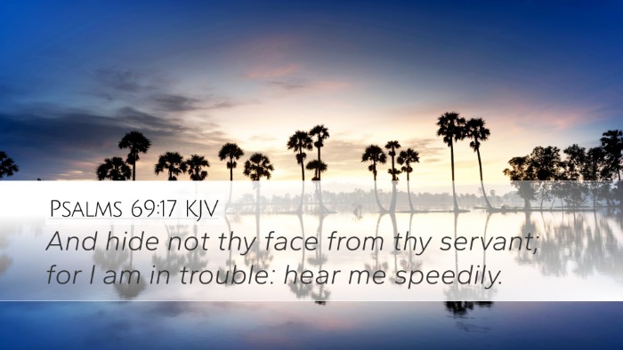Psalms 69:17 Bible Commentary