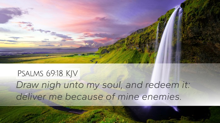 Psalms 69:18 Bible Commentary