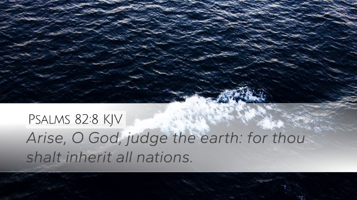 Psalms 82:8 Bible Commentary