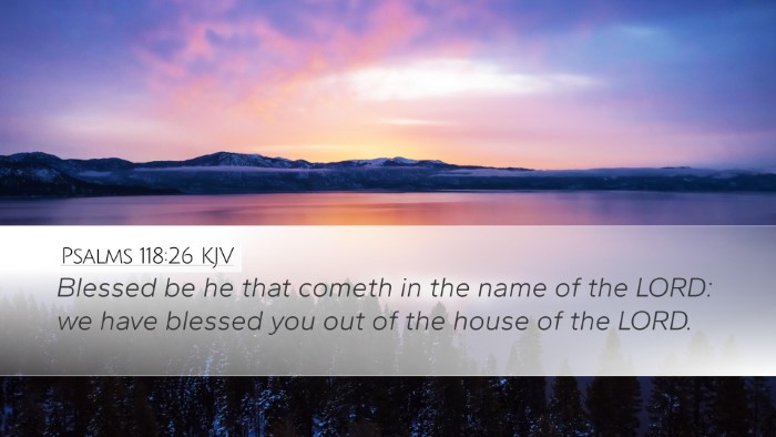 Psalms 118:26 Bible Commentary