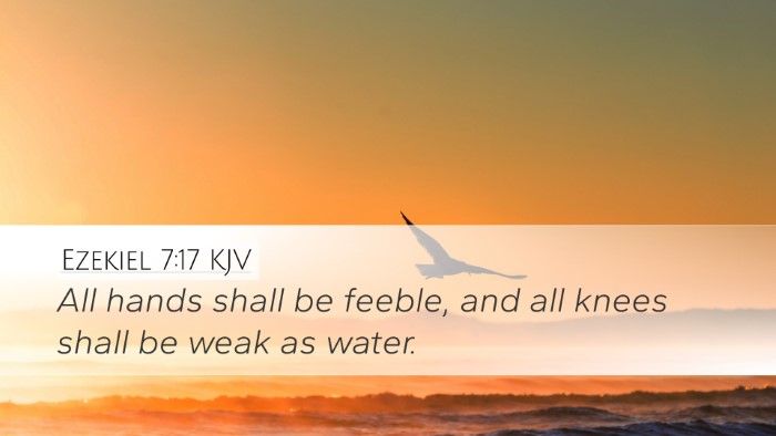 Ezekiel 7:17 Bible Commentary