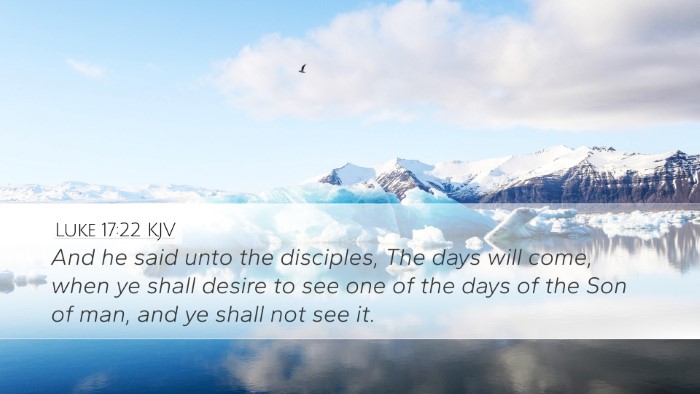 Luke 17:22 Bible Commentary